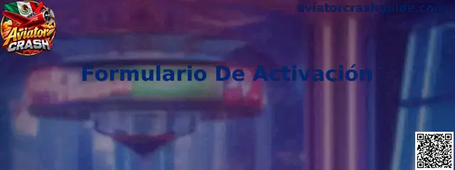 Formulario De Activación de Aviator Crash