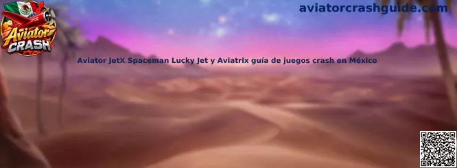 Guía de juegos crash Aviator JetX Spaceman Lucky Jet y Aviatrix en México