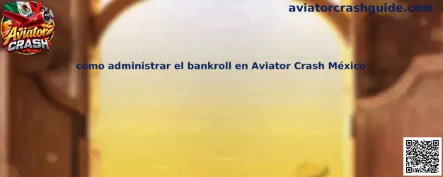 Guía visual para administrar el bankroll en Aviator Crash México