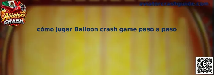 Imagen ilustrativa de Balloon Crash Game para aprender sus controles, multiplicadores y funcionamiento paso a paso