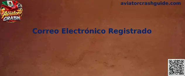 Guía sobre Correo Electrónico Registrado para acceso y seguridad en Aviator Crash