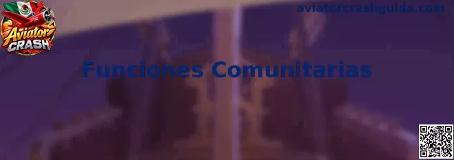 Funciones comunitarias y elementos sociales de Aviator Crash