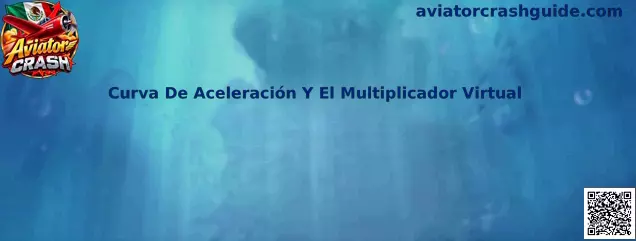 Curva De Aceleración Y El Multiplicador Virtual en Aviator Crash