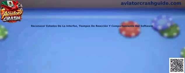 Reconocer estados de la interfaz y tiempos de reacción del software