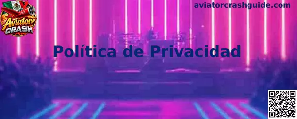 Información sobre privacidad y protección de datos en Aviator Crash